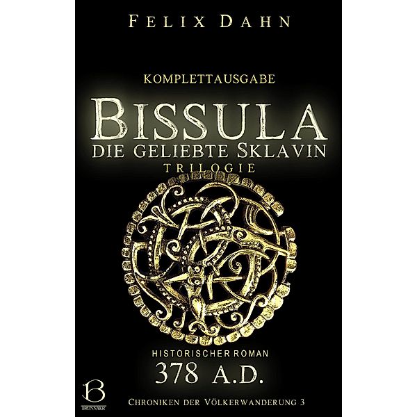 Bissula / Chroniken der Völkerwanderung Bd.3, Felix Dahn