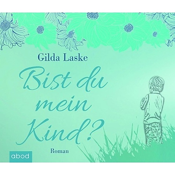 Bist du mein Kind?, 7 Audio-CDs, Gilda Laske