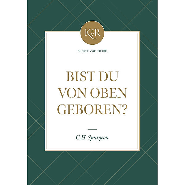 Bist du von oben geboren?, Charles Haddon Spurgeon