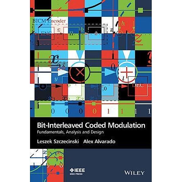 Bit-Interleaved Coded Modulation / Wiley - IEEE, Leszek Szczecinski, Alex Alvarado