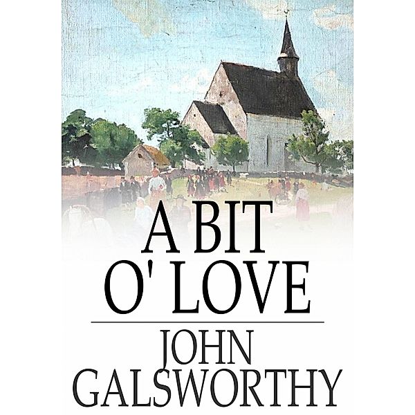 Bit O' Love / The Floating Press, John Galsworthy
