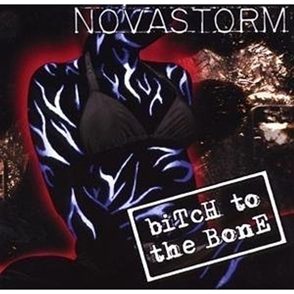 Bitch To The Bone, Novastorm