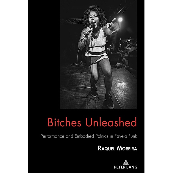 Bitches Unleashed / Critical Intercultural Communication Studies Bd.27, Raquel Moreira