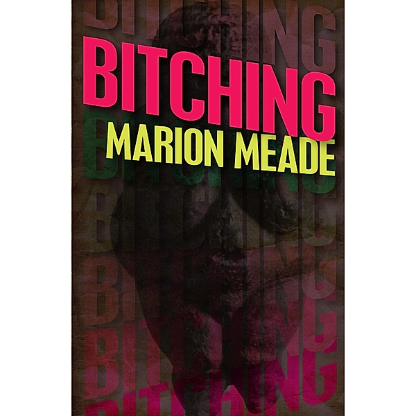 Bitching, Marion Meade
