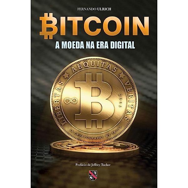 Bitcoin: A moeda na era digital, Fernando Ulrich