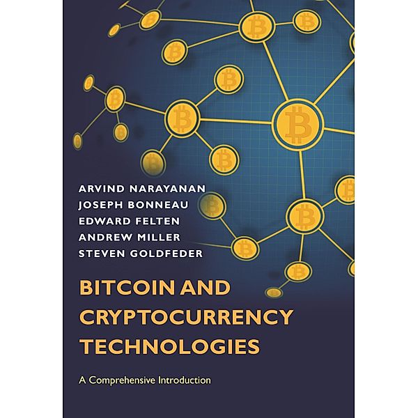 Bitcoin and Cryptocurrency Technologies, Arvind Narayanan, Joseph Bonneau, Edward Felten, Andrew Miller, Steven Goldfeder