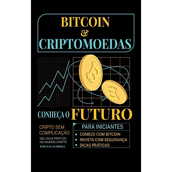 Bitcoin & Criptomoedas, Ivan Schroll