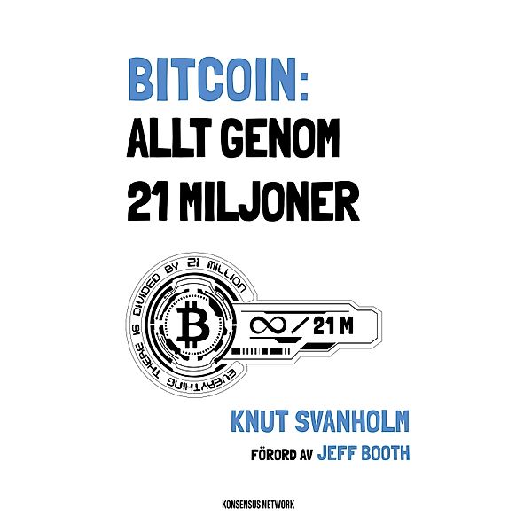 Bitcoin: Everything Divided by 21 Million, Knut Svanholm