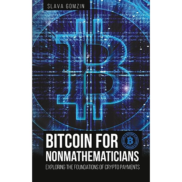 Bitcoin for Nonmathematicians:, Slava Gomzin