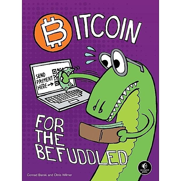 Bitcoin for the Befuddled, Conrad Barski, Chris Wilmer