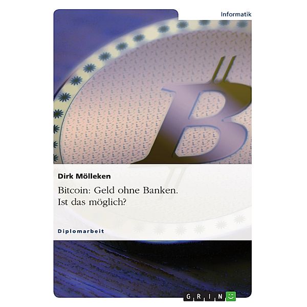 Bitcoin: Geld ohne Banken - ist das möglich?, Dirk Mölleken