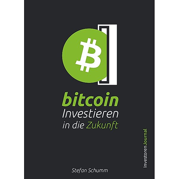 Bitcoin - Investieren in die Zukunft, Stefan Schumm