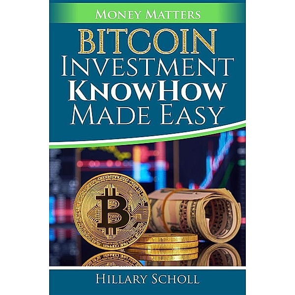 Bitcoin Investment  KnowHow  Made Easy, Hillary Scholl