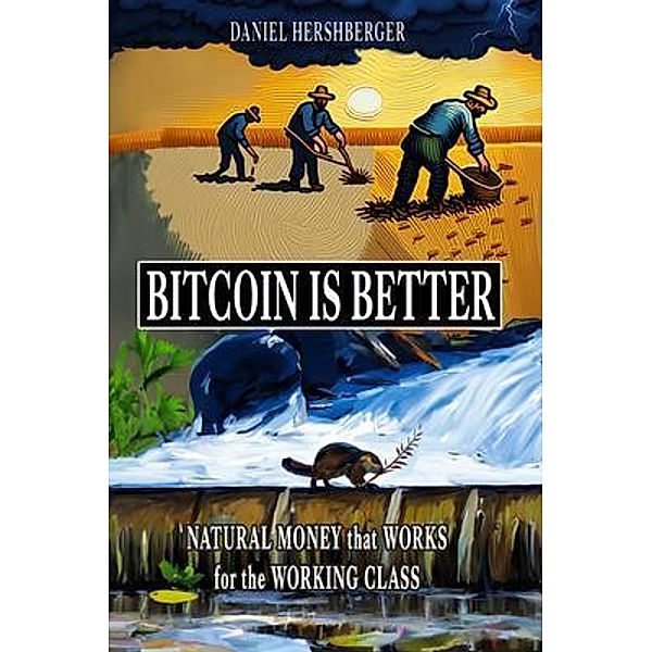Bitcoin is Better, Daniel Hershberger