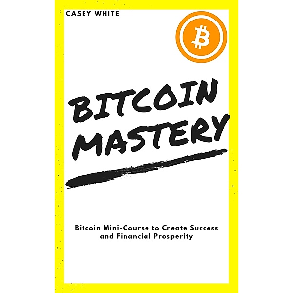 Bitcoin Mastery, Casey White