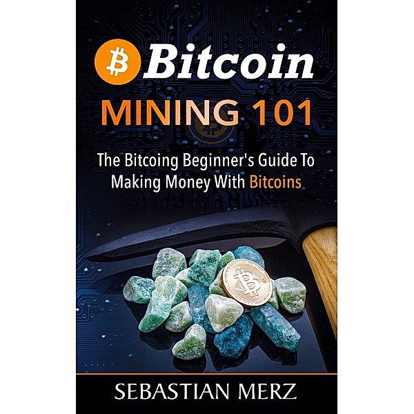 Bitcoin Mining 101, Sebastian Merz