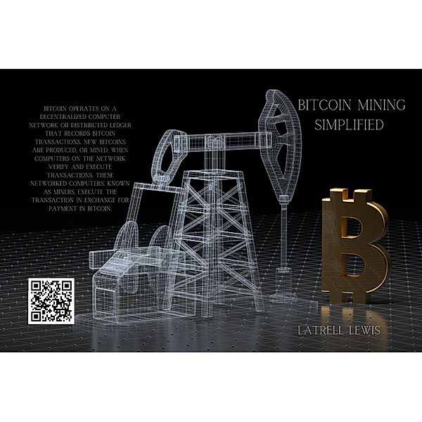 Bitcoin Mining Simplified, LaTrell Lewis