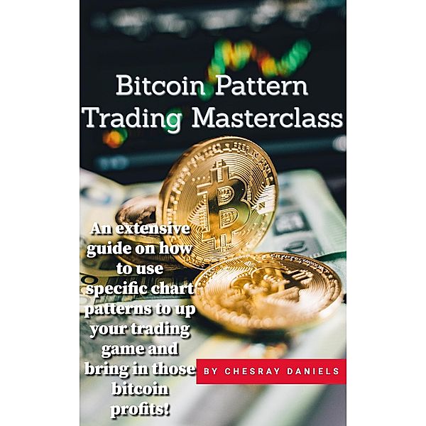 Bitcoin Pattern Trading Masterclass, Chesray Daniels