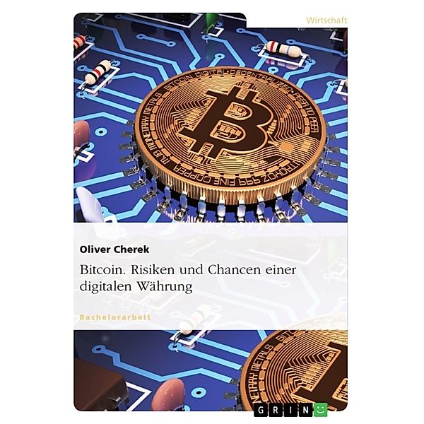 Bitcoin. Risiken und Chancen einer digitalen Währung, Oliver Cherek