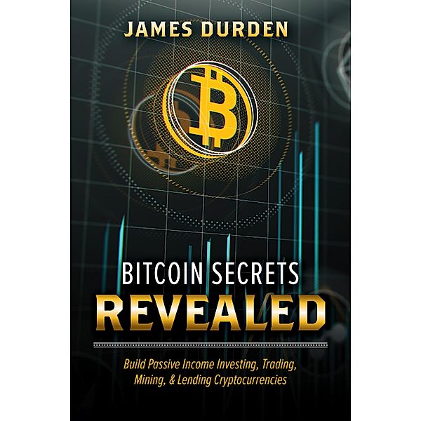 Bitcoin Secrets Revealed, James Durden