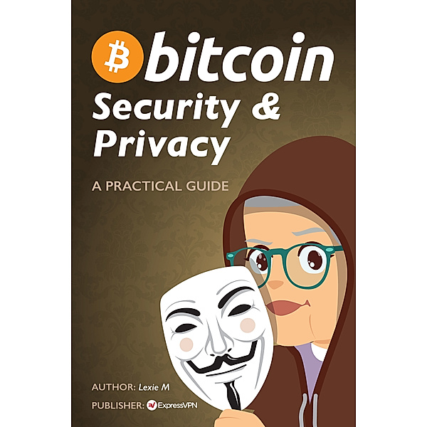Bitcoin: Security and Privacy, Lexie M