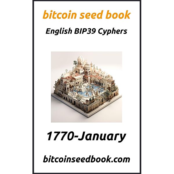 Bitcoin Seed Book English BIP39 Cyphers Volume 1770-January (Bitcoin Seed Book 1770, #1) / Bitcoin Seed Book 1770, Denny Wayne