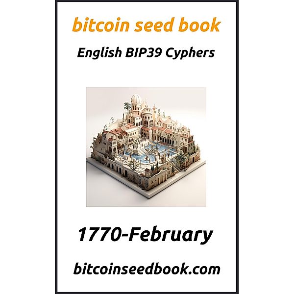 Bitcoin Seed Book English BIP39 Cyphers Volume 1770-February (Bitcoin Seed Book 1770, #2) / Bitcoin Seed Book 1770, Denny Wayne