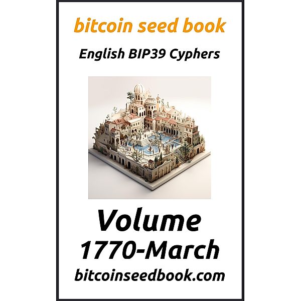 Bitcoin Seed Book English BIP39 Cyphers Volume 1770-March (Bitcoin Seed Book 1770, #3) / Bitcoin Seed Book 1770, Denny Wayne