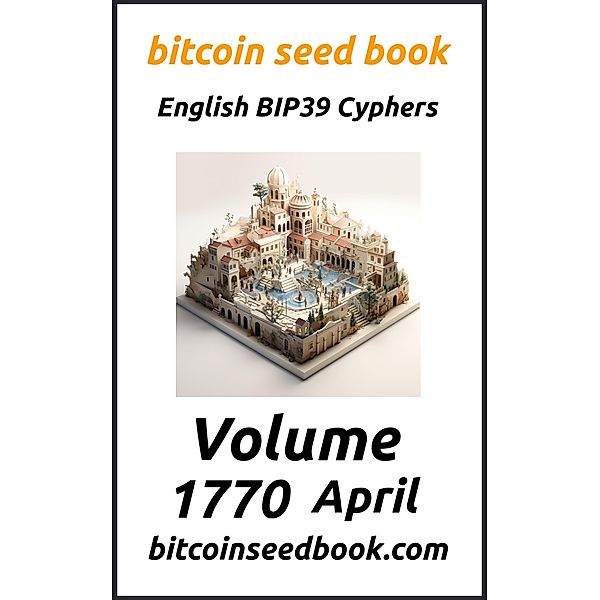 Bitcoin Seed Book English BIP39 Cyphers Volume 1770-April (Bitcoin Seed Book 1770, #4) / Bitcoin Seed Book 1770, Denny Wayne