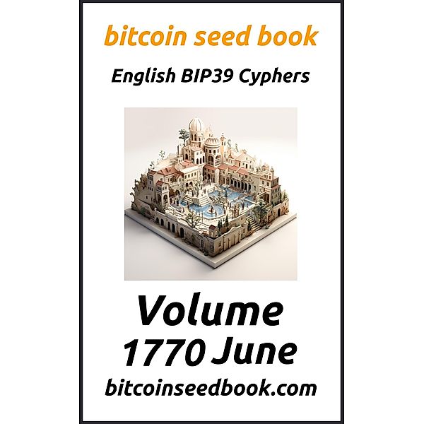 Bitcoin Seed Book English BIP39 Cyphers Volume 1770-June (Bitcoin Seed Book 1770, #6) / Bitcoin Seed Book 1770, Denny Wayne