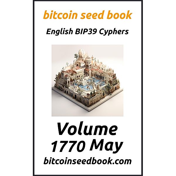 Bitcoin Seed Book English BIP39 Cyphers Volume 1770-May (Bitcoin Seed Book 1770, #5) / Bitcoin Seed Book 1770, Denny Wayne