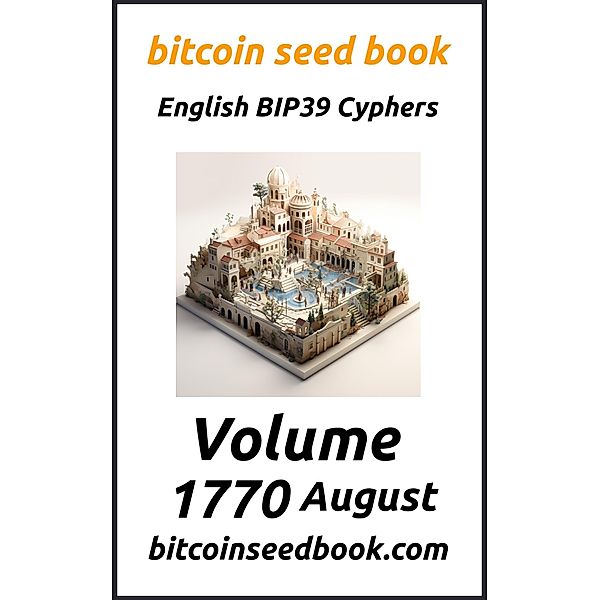 Bitcoin Seed Book English BIP39 Cyphers Volume 1770-August (Bitcoin Seed Book 1770, #8) / Bitcoin Seed Book 1770, Denny Wayne