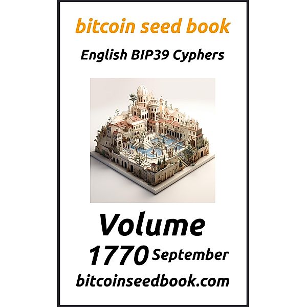 Bitcoin Seed Book English BIP39 Cyphers Volume 1770-September (Bitcoin Seed Book 1770, #9) / Bitcoin Seed Book 1770, Denny Wayne