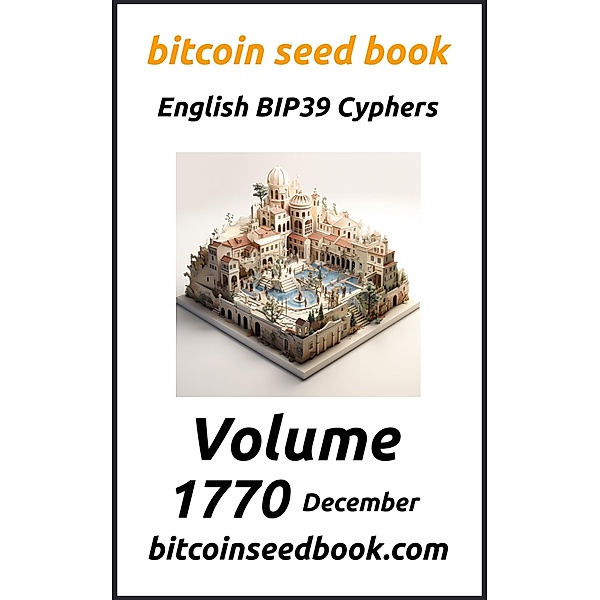Bitcoin Seed Book English BIP39 Cyphers Volume 1770-December (Bitcoin Seed Book 1770, #12) / Bitcoin Seed Book 1770, Denny Wayne