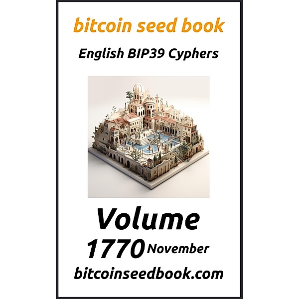 Bitcoin Seed Book English BIP39 Cyphers Volume 1770-November (Bitcoin Seed Book 1770, #11) / Bitcoin Seed Book 1770, Denny Wayne