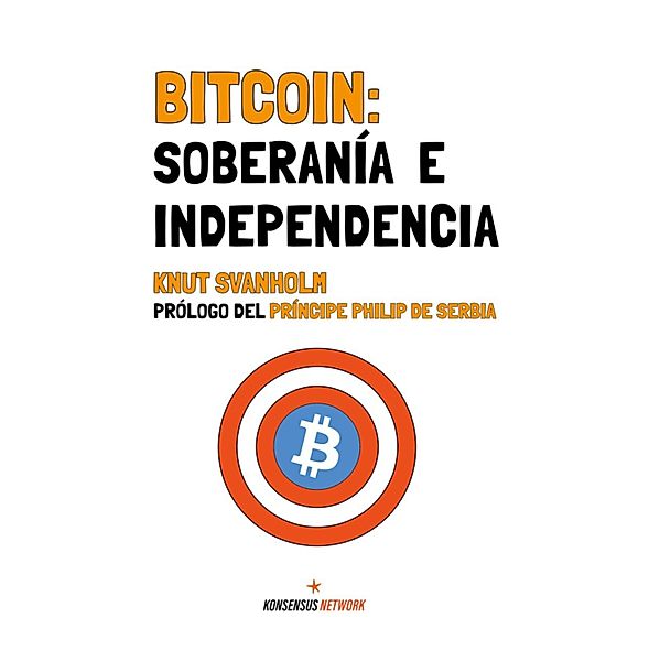 Bitcoin: Soberanía e Independencia, Knut Svanholm