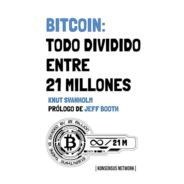 Bitcoin: Todo dividido entre 21 millones, Knut Svanholm