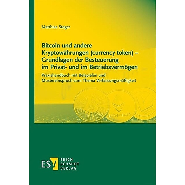 Bitcoin und andere Kryptowährungen (currency token) - Grundlagen der Besteuerung im Privat- und im Betriebsvermögen, Matthias Steger