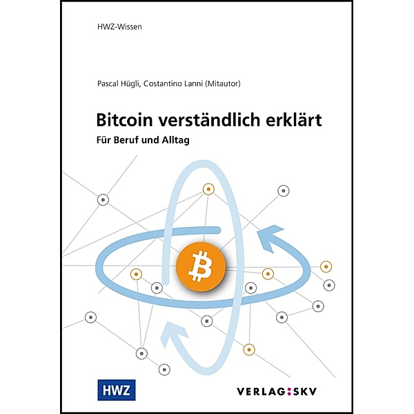 Bitcoin verständlich erklärt / HWZ-Wissen, Pascal Hügli, Costantino Lanni