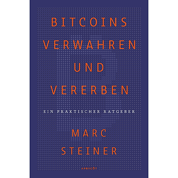 Bitcoins verwahren und vererben, Marc Steiner