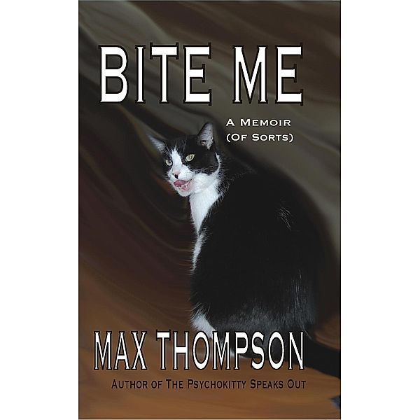 Bite Me: A Memoir (Of Sorts), Max Thompson