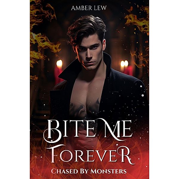 Bite Me Forever: Chased By Monsters (The Everdark Saga, #2) / The Everdark Saga, Amber Lew
