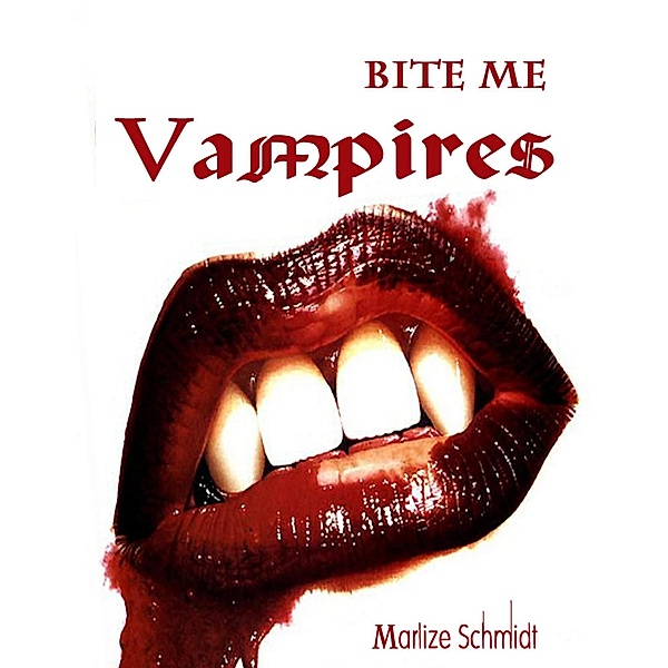 Bite Me: Vampires, Marlize Schmidt
