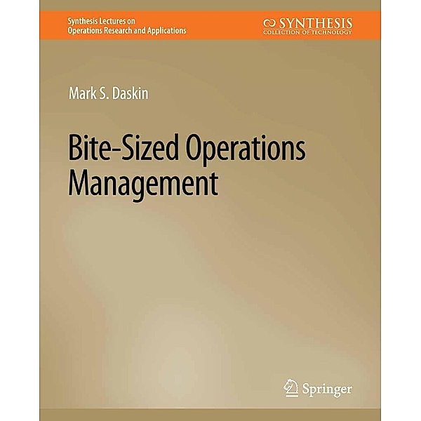Bite-Sized Operations Management / Synthesis Lectures on Operations Research and Applications, Mark S. Daskin