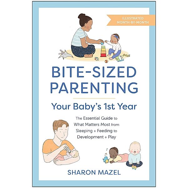 Bite-Sized Parenting: Your Baby's First Year, Sharon Mazel