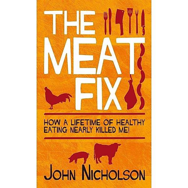 Biteback Publishing: The Meat Fix, John Nicholson