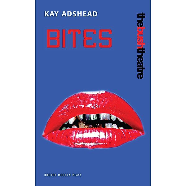 Bites / Oberon Modern Plays, Kay Adshead