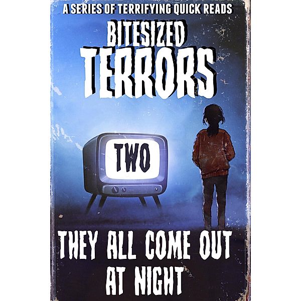 Bitesized Terrors 2: They All Come Out At Night / Bitesized Terrors, Michael Bray