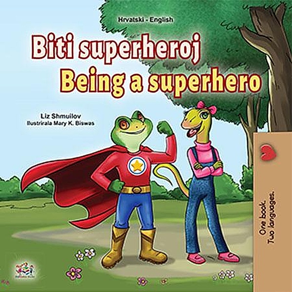 Biti superheroj Being a Superhero (Croatian English Bilingual Collection) / Croatian English Bilingual Collection, Liz Shmuilov, Kidkiddos Books