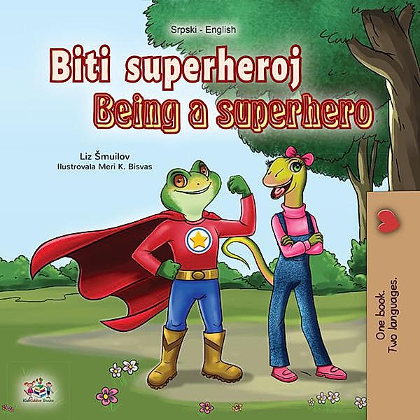 Biti superheroj Being a Superhero (Serbian English Bilingual Collection) / Serbian English Bilingual Collection, Liz Shmuilov, Kidkiddos Books